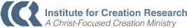 ICR: Institute for Creation Research - A
Christ-Focused Creation Ministry