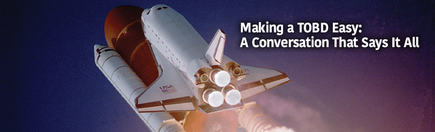 Space shuttle launching into a dark blue sky, shown from below with glowing engine flames and exhaust. White headline text on the right reads, ‘Making a TOBD Easy: A Conversation That Says It All.